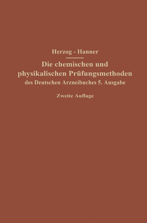 Die chemischen und physikalischen Prüfungsmethoden des Deutschen Arzneibuches 5. Ausgabe von Hanner,  Adolf, Herzog,  Joseph