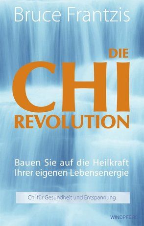 Die Chi-Revolution von Frantzis,  Bruce