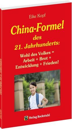 Die China-Formel des 21. Jahrhunderts von Kopf,  Eike, Rockstuhl,  Harald