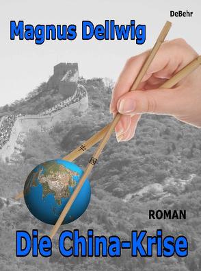 Die China-Krise Roman von Dellwig,  Magnus