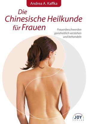 Die Chinesische Heilkunde für Frauen von Kaffka,  Andrea A.