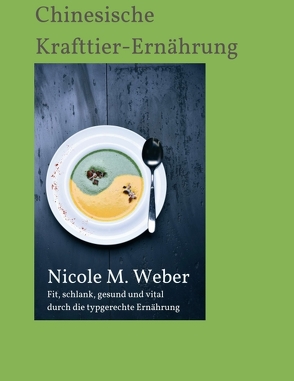 Die Chinesische Krafttier-Ernährung von Weber,  Nicole M.