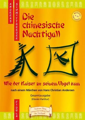 Die chinesische Nachtigall – Musical-Gesamtausgabe von Schmittberger,  Andreas