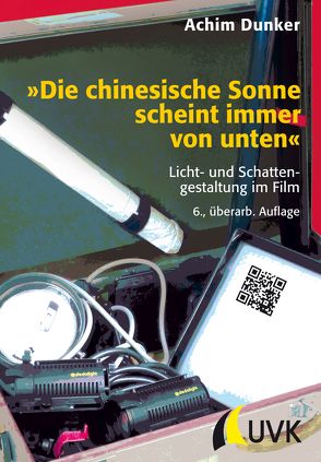 »Die chinesische Sonne scheint immer von unten« von Dunker,  Achim