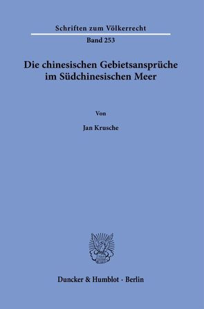 Die chinesischen Gebietsansprüche im Südchinesischen Meer. von Krusche,  Jan