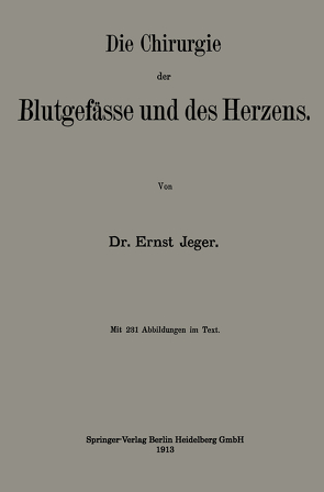 Die Chirurgie der Blutgefässe und des Herzens von Jeger,  Ernst