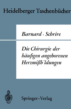 Die Chirurgie der häufigen angeborenen Herzmißbildungen von Barnard,  Christiaan N., Borst,  Hans G., Schrire,  Velva