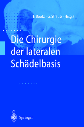 Die Chirurgie der lateralen Schädelbasis von Bootz,  Friedrich, Strauß,  Gero