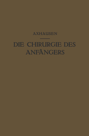 Die Chirurgie des Anfängers von Axhausen,  Georg