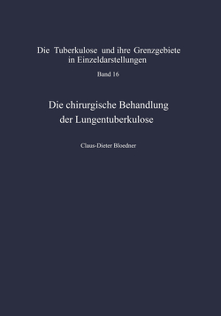 Die chirurgische Behandlung der Lungentuberkulose von Bloedner,  C.-D.