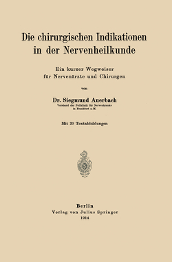 Die chirurgischen Indikationen in der Nervenheilkunde von Auerbach,  Siegmund