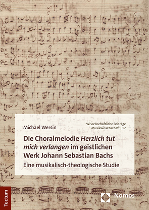 Die Choralmelodie „Herzlich tut mich verlangen“ im geistlichen Werk Johann Sebastian Bachs von Wersin,  Michael