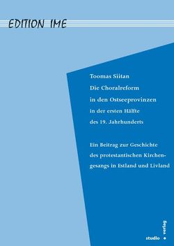 Die Choralreform in den Ostseeprovinzen in der ersten Hälfte des 19. Jahrhunderts von Siitan,  Toomas