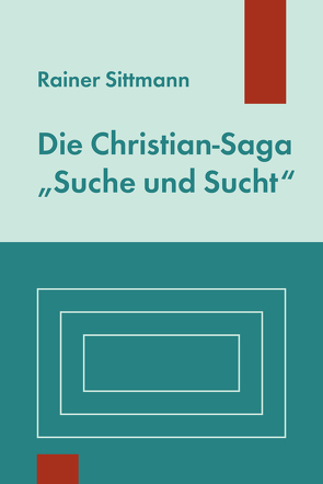 Die Christian-Saga „Suche und Sucht“ von Sittmann,  Rainer