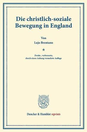 Die christlich-soziale Bewegung in England. von Brentano,  Lujo