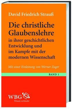 Die christliche Glaubenslehre in ihrer geschichtlichen Entwicklung und im Kampfe mit der modernen Wissenschaft dargestellt von Strauss,  David F, Zager,  Werner