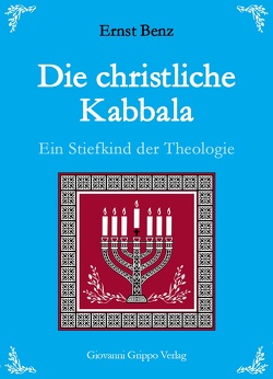 Die christliche Kabbala – Ein Stiefkind der Theologie von Benz,  Ernst