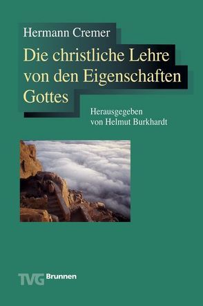 Die christliche Lehre von den Eigenschaften Gottes von Burkhardt,  Helmut, Cremer,  Hermann