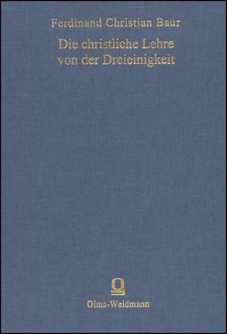 Die christliche Lehre von der Dreieinigkeit und Menschwerdung Gottes in ihrer geschichtlichen Entwicklung von Baur,  Ferdinand Ch