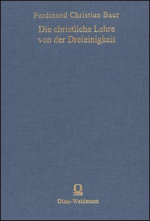 Die christliche Lehre von der Dreieinigkeit und Menschwerdung Gottes in ihrer geschichtlichen Entwicklung von Baur,  Ferdinand Ch