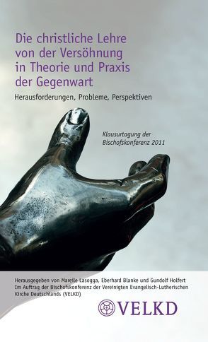 Die christliche Lehre von der Versöhnung in Theorie und Praxis der Gegenwart von Blanke,  Eberhard, Holfert,  Gundolf, Lasogga,  Mareile