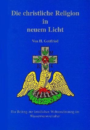 Die christliche Religion in neuem Licht von Gottfried,  Hans