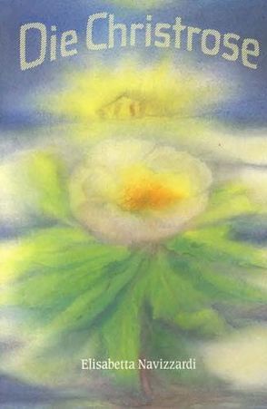 Die Christrose von Navizzardi,  Elisabetta, Reber Candido,  Elisabeth