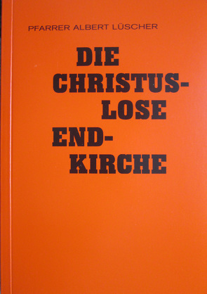 DIE CHRISTUS-LOSE END-KIRCHE von Lüscher,  Albert