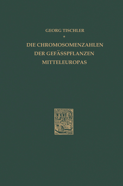 Die Chromosomenzahlen der Gefässpflanzen Mitteleuropas von Tischler,  G