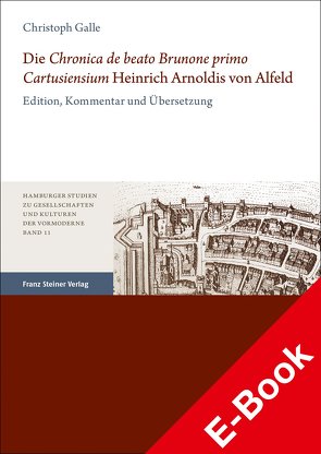 Die „Chronica de beato Brunone primo Cartusiensium“ Heinrich Arnoldis von Alfeld von Galle,  Christoph