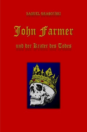 Die Chronik der Familie Farmer / John Farmer und der Krater des Todes von Grabovski,  Samuel