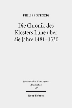 Die Chronik des Klosters Lüne über die Jahre 1481-1530 von Stenzig,  Philipp