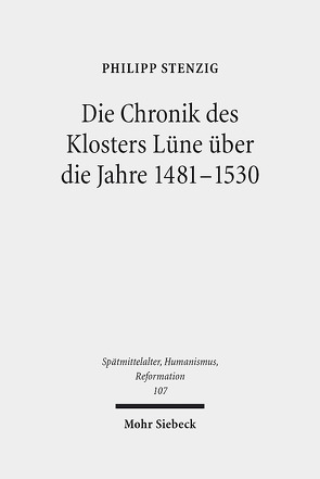 Die Chronik des Klosters Lüne über die Jahre 1481-1530 von Stenzig,  Philipp