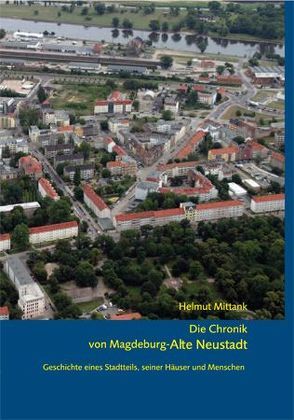 Die Chronik von Magdeburg-Alte Neustadt. von Mittank,  Helmut