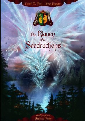 Die Chronik von Stahl und Feder / Die Klauen des Seedrachens von Fivaz,  Tädeus M., Segmüller,  Peter