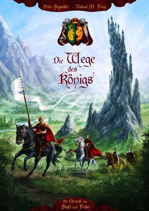 Die Chronik von Stahl und Feder / Die Wege des Königs von Fivaz,  Tädeus M., Segmüller,  Peter