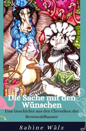 Die Chroniken der Bromwaldhauser / Die Sache mit den Wünschen von Wälz,  Sabine