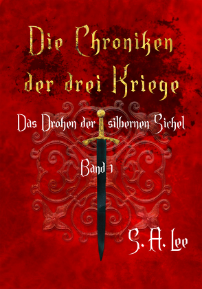 Die Chroniken der drei Kriege Band 1 von Lee,  S. A.