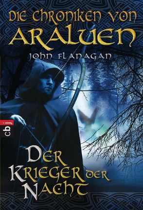 Die Chroniken von Araluen – Der Krieger der Nacht von Eisold-Viebig,  Angelika, Flanagan,  John