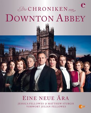 Die Chroniken von Downton Abbey von Fellowes,  Jessica, le Coutre,  B., Sturgis,  Matthew