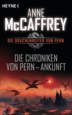 Die Chroniken von Pern – Ankunft von Herrmann-Nytko,  Ingrid, McCaffrey,  Anne