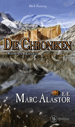 Die Chroniken: Widerparte & Gefolge von E.-E.,  Marc-Alastor