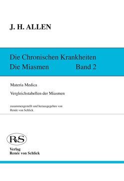 Die chronischen Krankheiten. Die Miasmen von Allen,  J Henry, Eichelberger,  Otto, von Schlick,  Renée