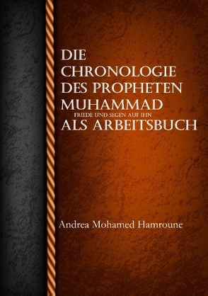 Die Chronologie des Propheten Muhammad als Arbeitsbuch von Mohamed Hamroune,  Andrea