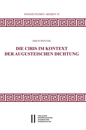 Die Ciris im Kontext der augusteischen Dichtung von Woytek,  Erich