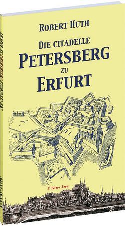 Die Citadelle Petersberg zu Erfurt von Huth,  Robert, Rockstuhl,  Harald