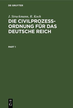 Die Civilprozeßordnung für das Deutsche Reich von Koch,  R, Struckmann,  J.