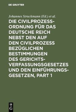 Die Civilprozessordnung für das Deutsche Reich nebst den auf den Civilprozess bezüglichen Bestimmungen des Gerichtsverfassungsgesetzes und den Einführungsgesetzen von Koch,  Richard, Koll,  Peter, Rasch,  K., Struckmann,  Johannes