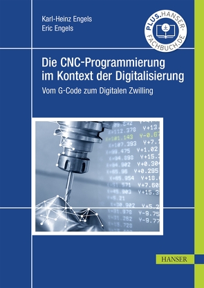 Die CNC-Programmierung im Kontext der Digitalisierung von Engels,  Eric, Engels,  Karl-Heinz