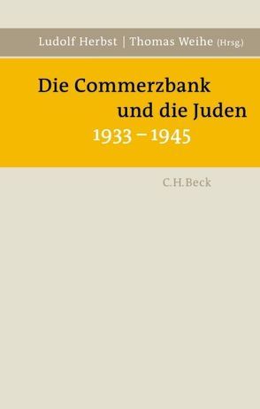 Die Commerzbank und die Juden 1933-1945 von Herbst,  Ludolf, Weihe,  Thomas